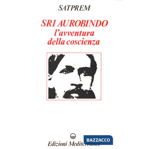 Sri Aurobindo e l'avventura della coscienza