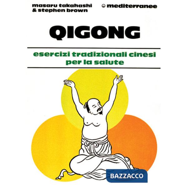 Qigong. Esercizi tradizionali cinesi per la salute