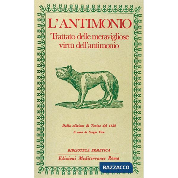 Antimonio. Trattato delle meravigliose virtù dell'antimonio (L')