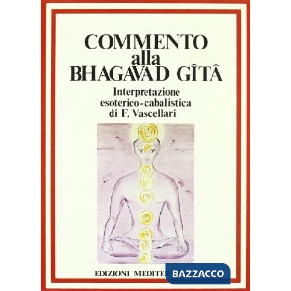 Commento alla Bhagavad Gita. Interpretazione esoterico-cabalistica