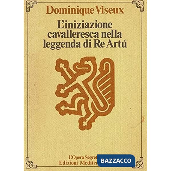 Iniziazione cavalleresca nella leggenda di re Artù (L')