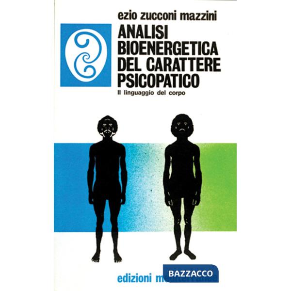 Analisi bioenergetica del carattere psicopatico. Il linguaggio del corpo