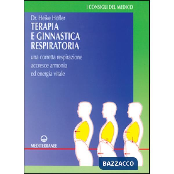 Terapia e ginnastica respiratoria. Con numerosi esercizi. Una corretta respirazione accresce armonia e energia vitale