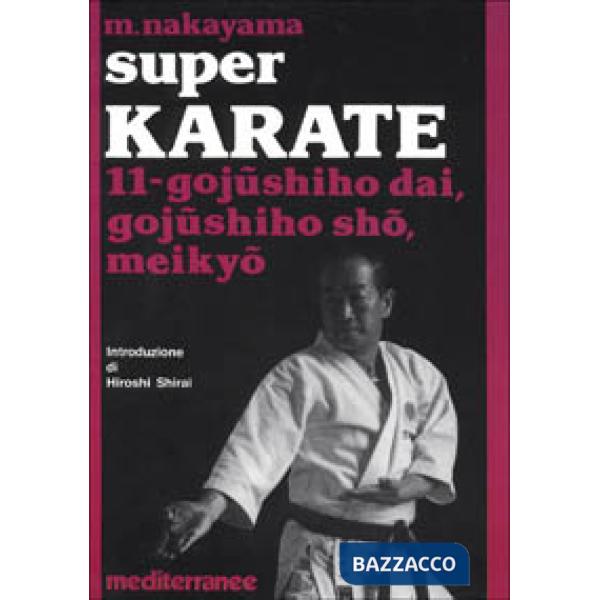 Super karate. Vol. 11: Gojushiho Dai, Gojushido Sho, Meikyo