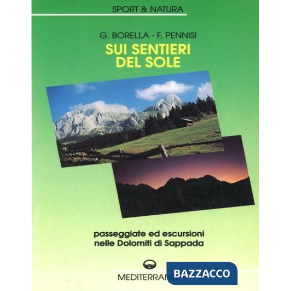 Sui sentieri del sole. Passeggiate ed escursioni nelle Dolomiti di Sappada