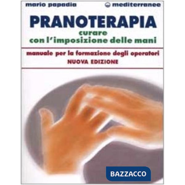 Pranoterapia. Curare con l'imposizione delle mani
