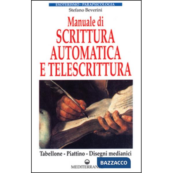 Manuale di scrittura automatica e di telescrittura. Tabellone, piattino, disegno automatico