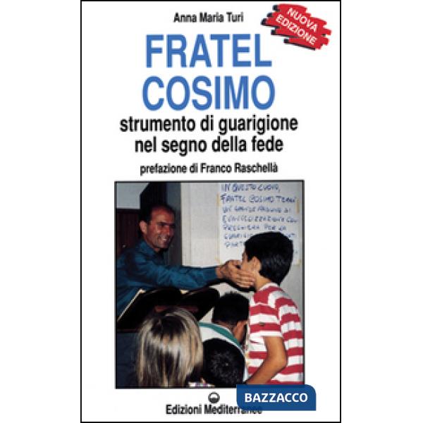 Fratel Cosimo. Strumento di guarigione nel segno della fede