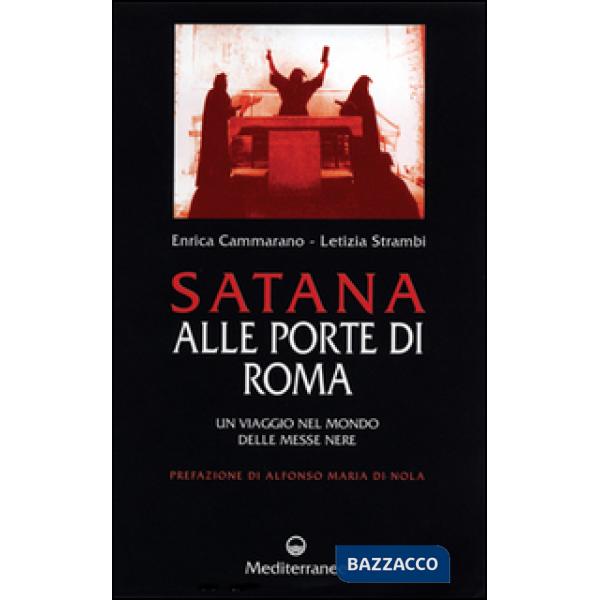 Satana alle porte di Roma. Un viaggio nel mondo delle messe nere