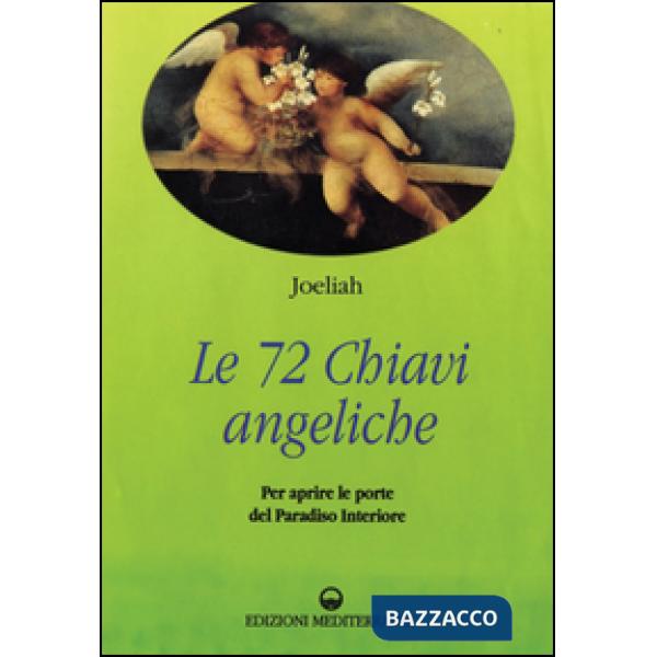 Settantadue chiavi angeliche per aprire le porte del paradiso interiore (Le)