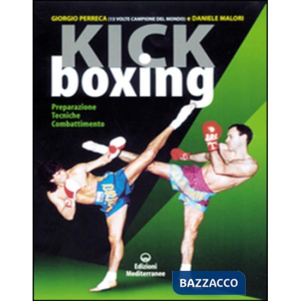 Kick boxing. Preparazione, tecniche, combattimento
