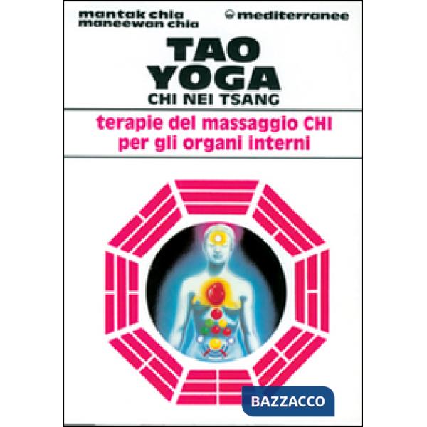 Tao yoga. Chi Nei Tsang. Terapie del massaggio Chi per gli organi interni