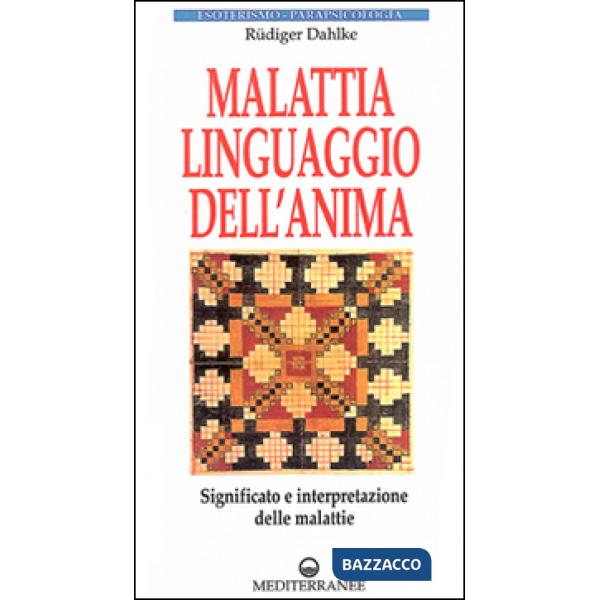 Malattia, linguaggio dell'anima. Significato e interpretazione delle malattie