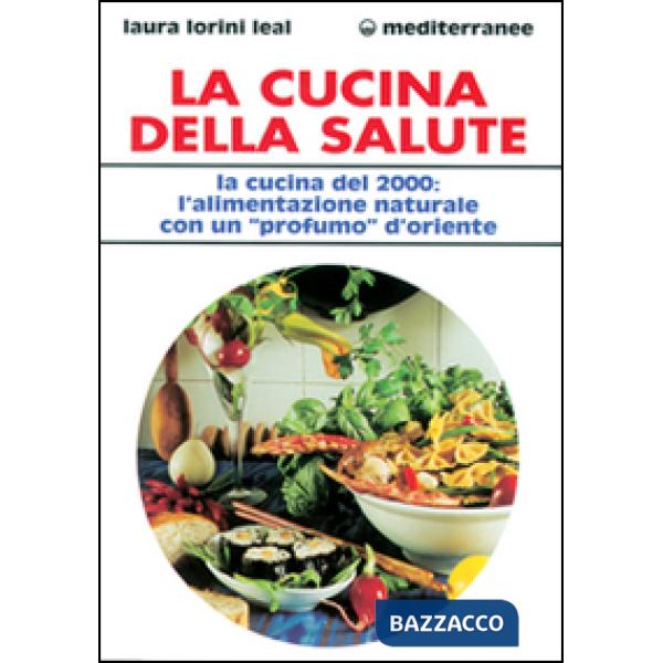 Cucina della salute. La cucina del 2000: l'alimentazione naturale con un «Profumo» d'Oriente (La)