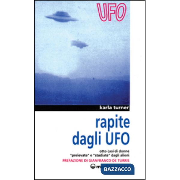 Rapite dagli UFO. Otto donne «Prelevate» e «Studiate» dagli alieni