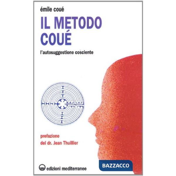 Metodo Coué. L'autosuggestione cosciente (Il)
