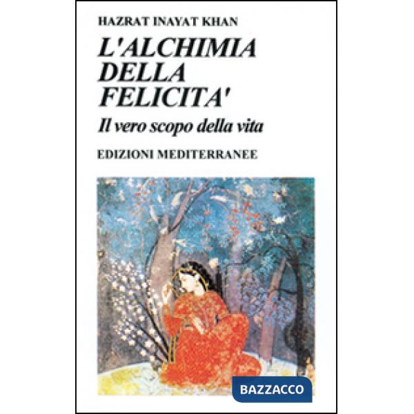 Alchimia della felicità. Il vero scopo della vita (L')