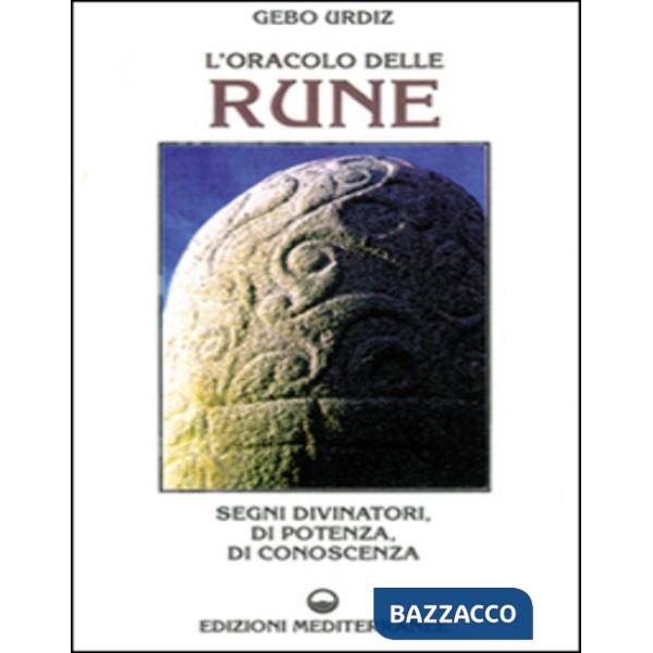 Oracolo delle rune. Segni divinatori, di potenza, di conoscenza (L')