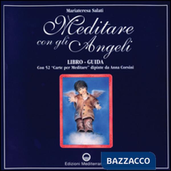 Meditare con gli angeli. Libro-guida con 52 «Carte per meditare»