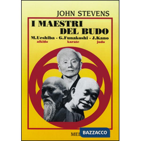 Maestri del budo. M. Ueshiba, G. Funakoshi, J. Kano (I)
