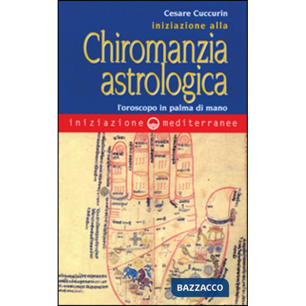 Iniziazione alla chiromanzia astrologica. L'oroscopo in palmo di mano
