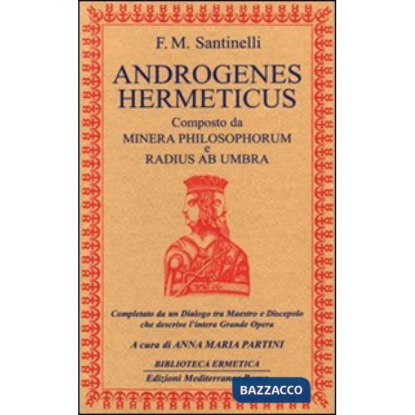Androgenes hermeticus composto da Minera Philosophorum e Radius ab Umbra. Completato da un dialogo tra maestro e discepolo che d