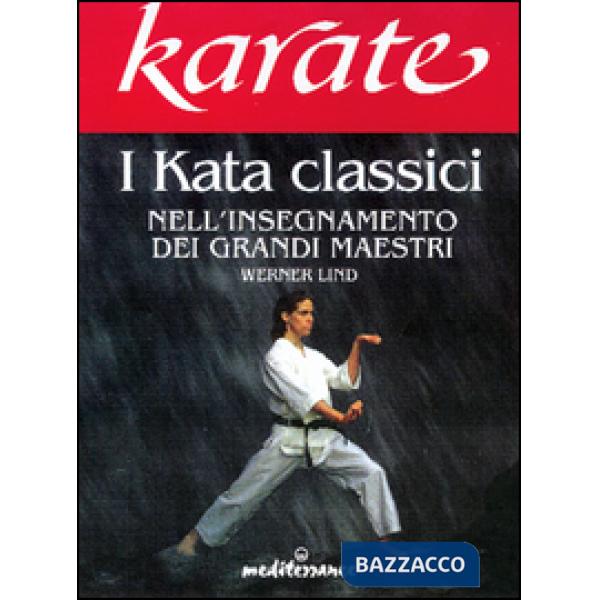 Karate. I kata classici nell'insegnamento dei grandi maestri