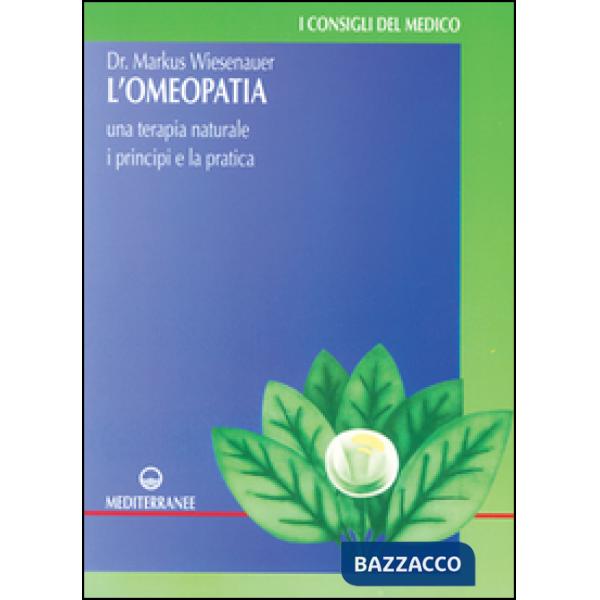 Omeopatia. Una terapia naturale. I principi e la pratica (L')
