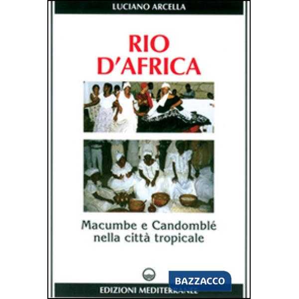 Rio d'Africa. Macumba e candomblé nella città tropicale