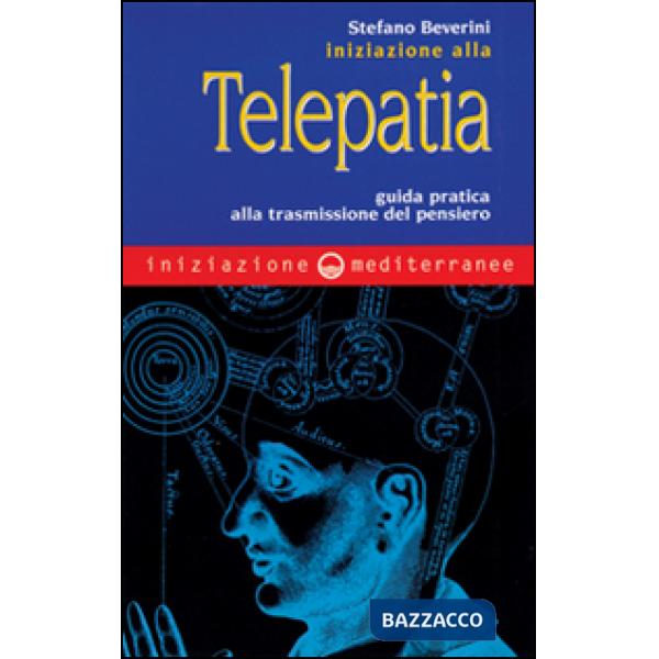 Iniziazione alla telepatia. Guida pratica alla trasmissione del pensiero