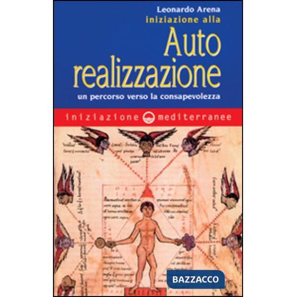 Iniziazione all'autorealizzazione. Un percorso verso la consapevolezza
