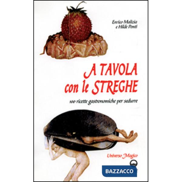 A tavola con le streghe. 100 ricette gastronomiche per sedurre