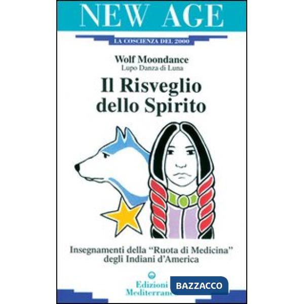Risveglio dello spirito. Insegnamenti della «Ruota di medicina» degli indiani d'America (Il)