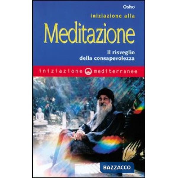 Iniziazione alla meditazione. Il risveglio della consapevolezza