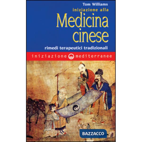 Iniziazione alla medicina cinese. Rimedi terapeutici tradizionali