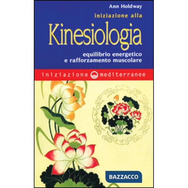 Iniziazione alla kinesiologia. Equilibrio energetico e rafforzamento muscolare