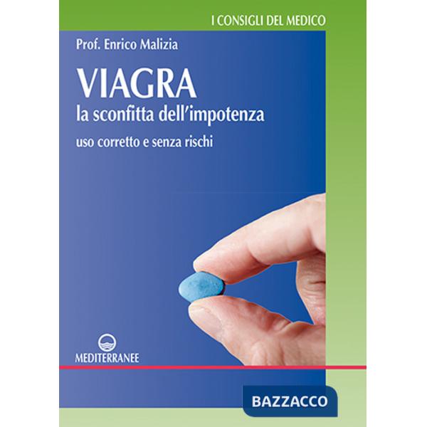 Viagra. La sconfitta dell'impotenza. Uso corretto e senza rischi