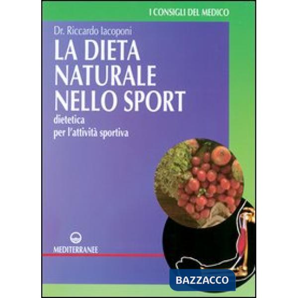 Dieta naturale nello sport. Dietetica medica per l'attività sportiva (La)
