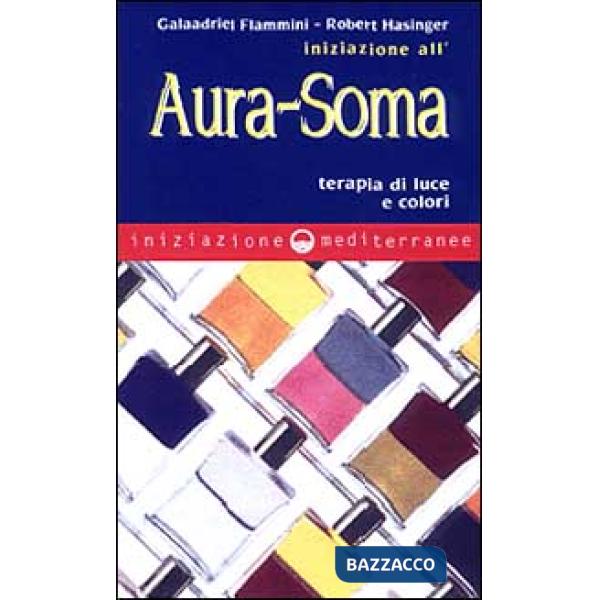 Iniziazione all'aura soma. Terapia di luce e colori