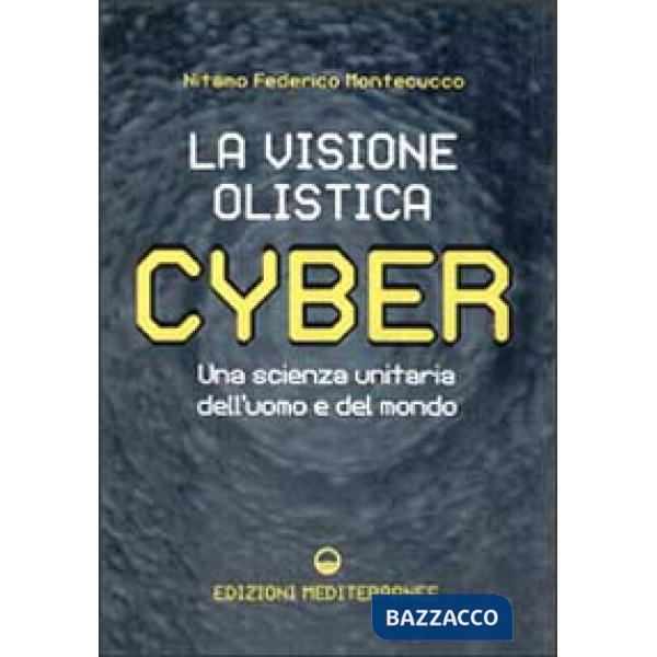 Cyber. La visione olistica. Una scienza unitaria dell'uomo e del mondo