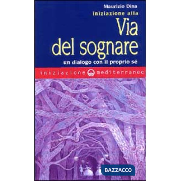 Iniziazione alla via del sognare. Un dialogo con il proprio sé