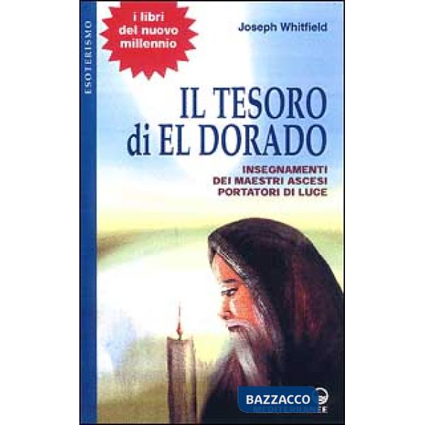 Tesoro di Eldorado. Insegnamenti dei maestri ascesi portatori di luce (Il)