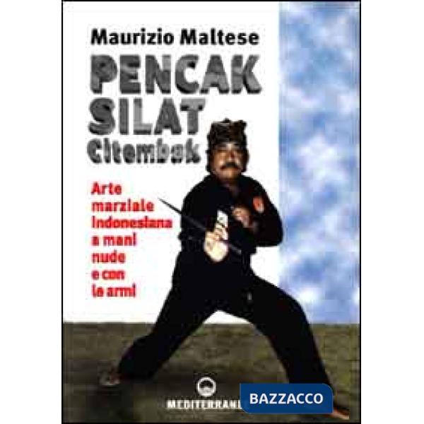 Pencak silat citembak. Arte marziale indonesiana a mani nude e con le armi