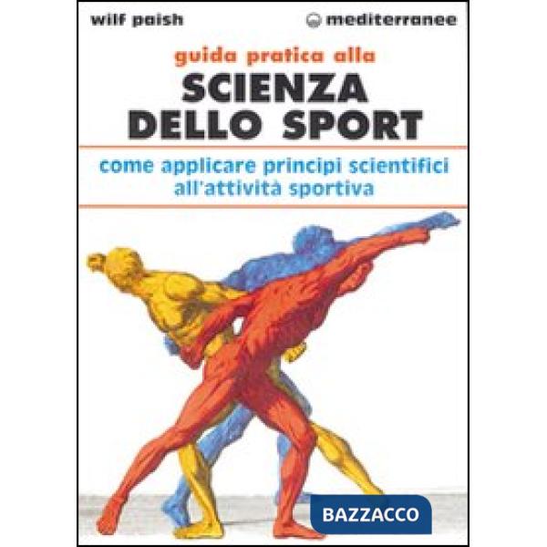 Guida pratica alla scienza dello sport. Come applicare i principi scientifici alla pratica dello sport