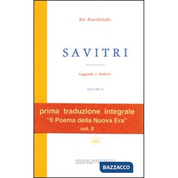 Savitri. Leggenda e simbolo. Vol. 2: Libri IV-XII
