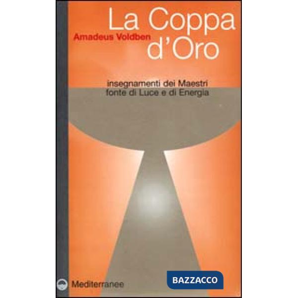 Coppa d'oro. Insegnamenti dei maestri, fonte di luce e di energia (La)