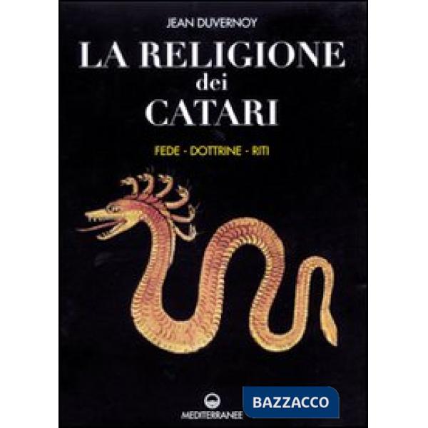 Religione dei catari. Fede, dottrine, riti (La)