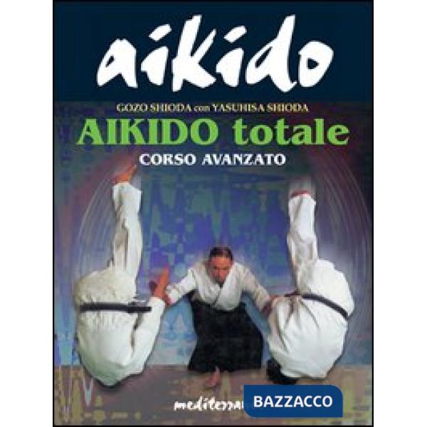 Aikido totale. Corso avanzato