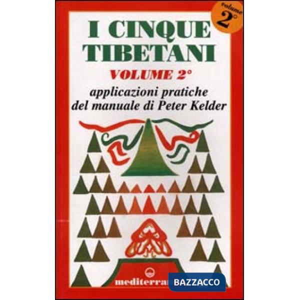Cinque tibetani (I). Vol. 2: Applicazioni pratiche del manuale di Peter Kelder