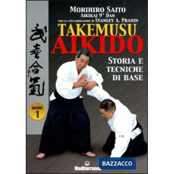 Takemuso aikido. Vol. 1: Storia e tecniche di base